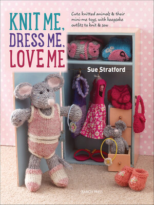 cover image of Knit Me, Dress Me, Love Me